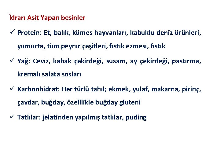 İdrarı Asit Yapan besinler ü Protein: Et, balık, kümes hayvanları, kabuklu deniz ürünleri, yumurta,