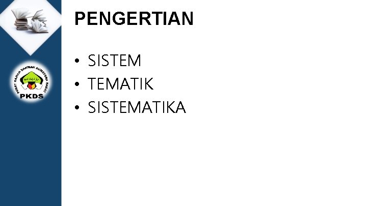 PENGERTIAN • SISTEM • TEMATIK • SISTEMATIKA 