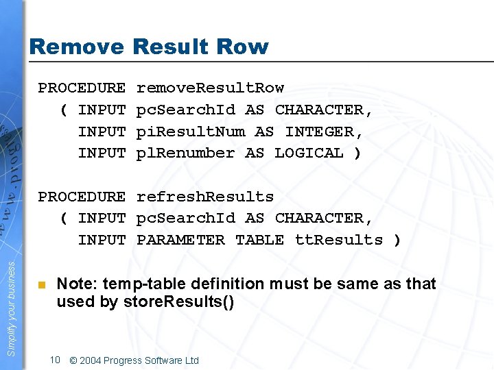 Remove Result Row PROCEDURE ( INPUT remove. Result. Row pc. Search. Id AS CHARACTER,