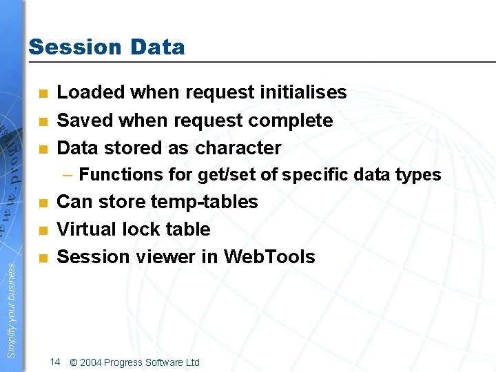 Session Data n n n Loaded when request initialises Saved when request complete Data