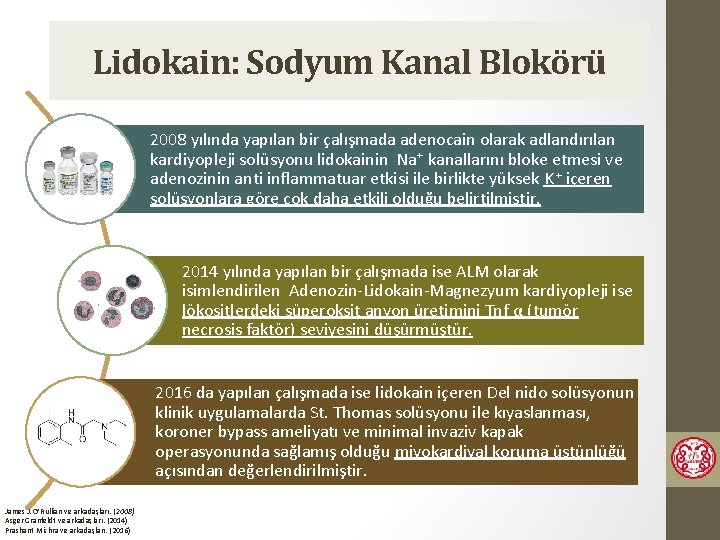 Lidokain: Sodyum Kanal Blokörü 2008 yılında yapılan bir çalışmada adenocain olarak adlandırılan kardiyopleji solüsyonu