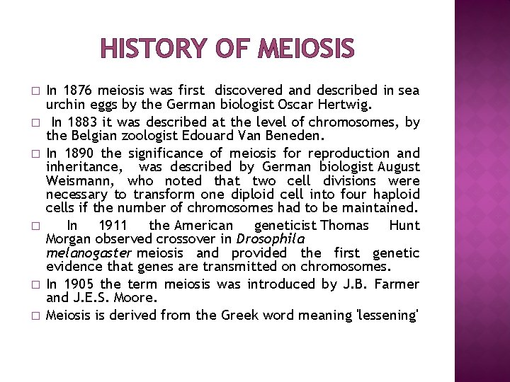 HISTORY OF MEIOSIS � � � In 1876 meiosis was first discovered and described