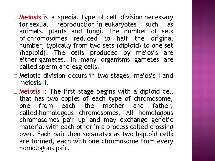 Meiosis is a special type of cell division necessary for sexual reproduction in eukaryotes