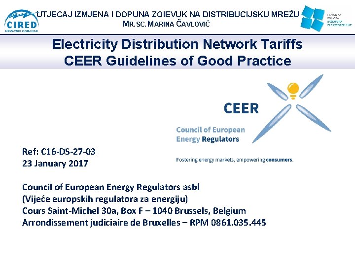 UTJECAJ IZMJENA I DOPUNA ZOIEVUK NA DISTRIBUCIJSKU MREŽU MR. SC. MARINA ČAVLOVIĆ Electricity Distribution