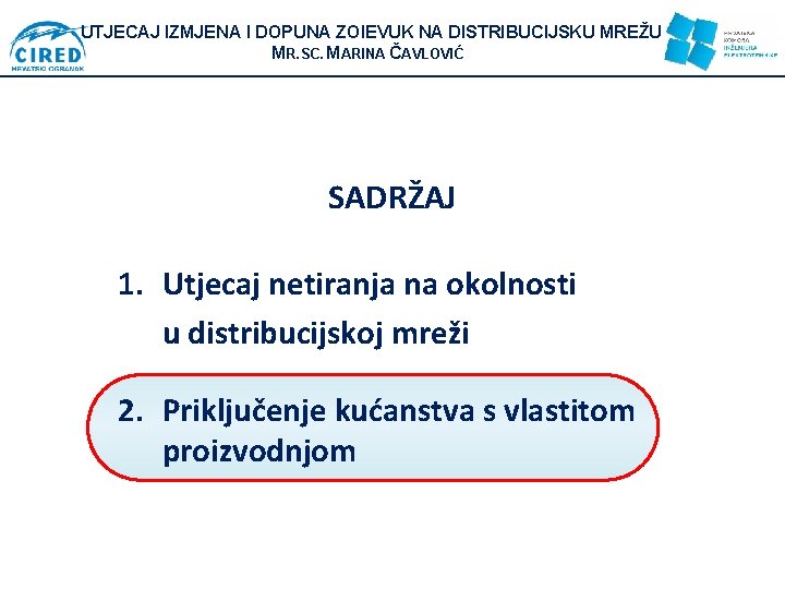 UTJECAJ IZMJENA I DOPUNA ZOIEVUK NA DISTRIBUCIJSKU MREŽU MR. SC. MARINA ČAVLOVIĆ SADRŽAJ 1.