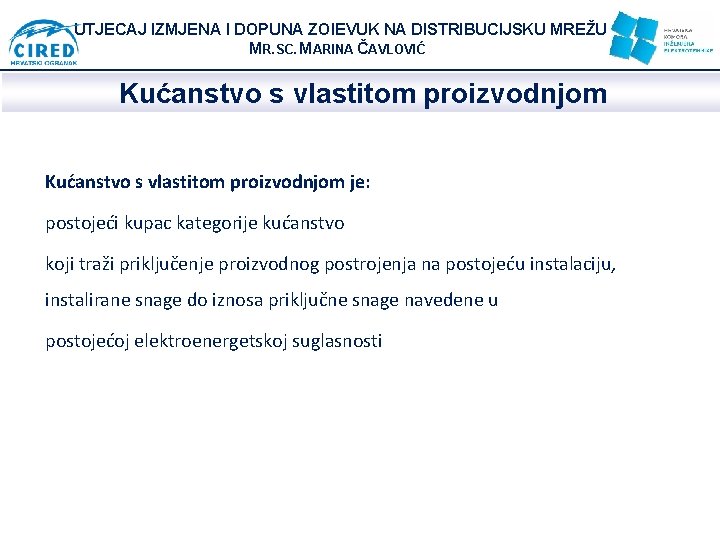 UTJECAJ IZMJENA I DOPUNA ZOIEVUK NA DISTRIBUCIJSKU MREŽU MR. SC. MARINA ČAVLOVIĆ Kućanstvo s