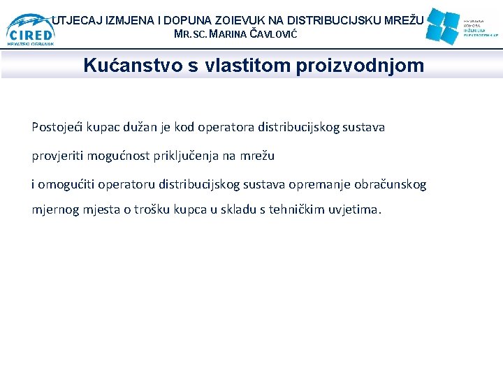 UTJECAJ IZMJENA I DOPUNA ZOIEVUK NA DISTRIBUCIJSKU MREŽU MR. SC. MARINA ČAVLOVIĆ Kućanstvo s