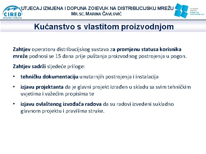 UTJECAJ IZMJENA I DOPUNA ZOIEVUK NA DISTRIBUCIJSKU MREŽU MR. SC. MARINA ČAVLOVIĆ Kućanstvo s