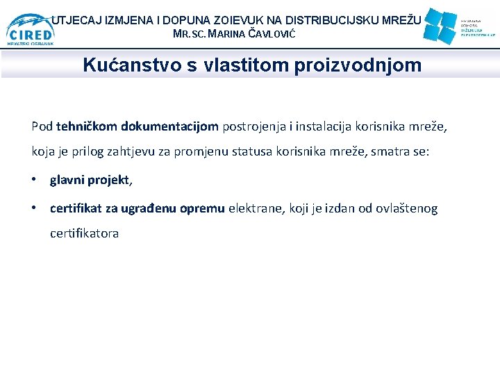 UTJECAJ IZMJENA I DOPUNA ZOIEVUK NA DISTRIBUCIJSKU MREŽU MR. SC. MARINA ČAVLOVIĆ Kućanstvo s