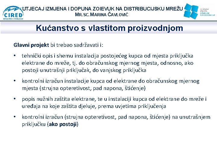 UTJECAJ IZMJENA I DOPUNA ZOIEVUK NA DISTRIBUCIJSKU MREŽU MR. SC. MARINA ČAVLOVIĆ Kućanstvo s