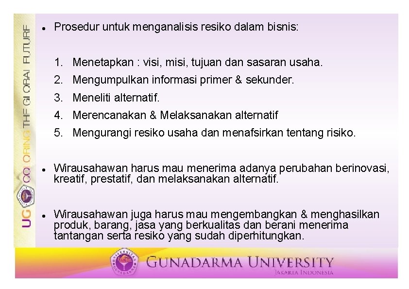  Prosedur untuk menganalisis resiko dalam bisnis: 1. Menetapkan : visi, misi, tujuan dan