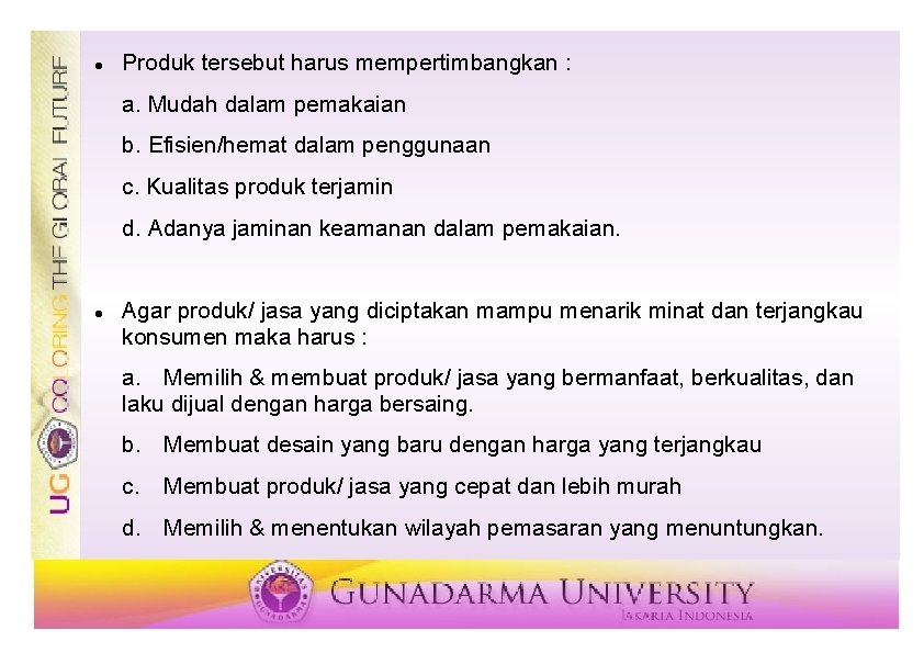  Produk tersebut harus mempertimbangkan : a. Mudah dalam pemakaian b. Efisien/hemat dalam penggunaan