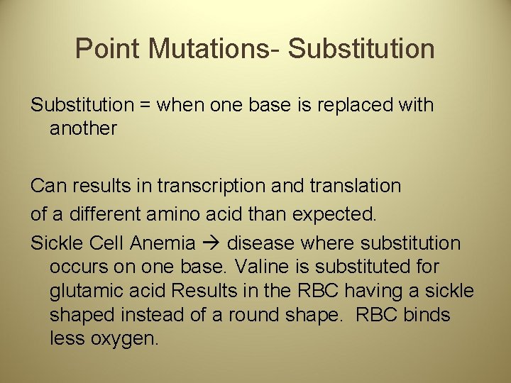 Point Mutations- Substitution = when one base is replaced with another Can results in