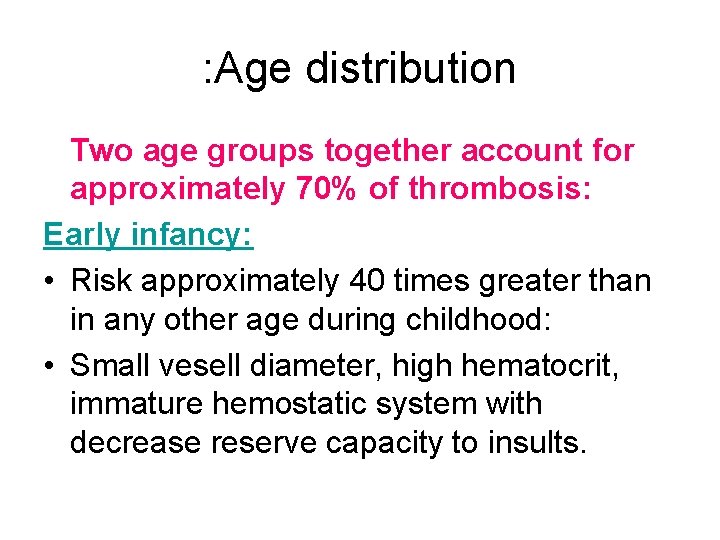 : Age distribution Two age groups together account for approximately 70% of thrombosis: Early