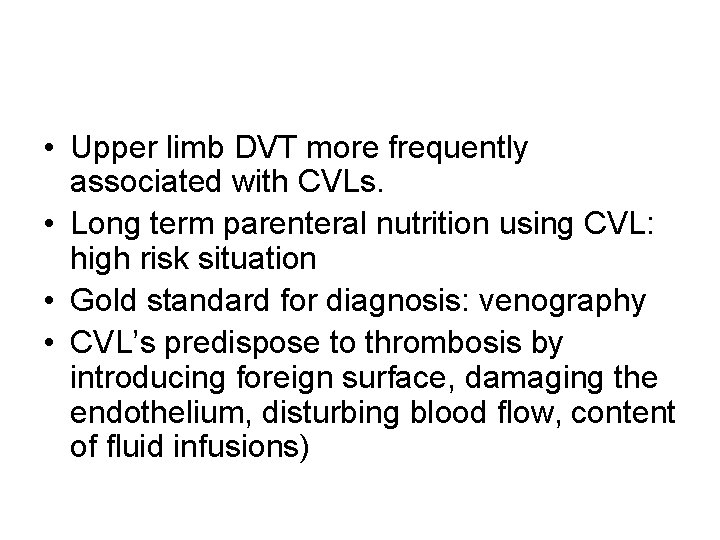  • Upper limb DVT more frequently associated with CVLs. • Long term parenteral