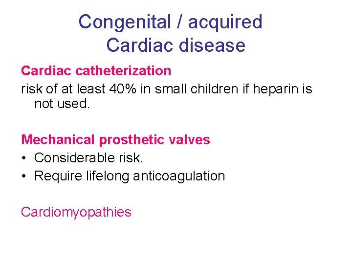 Congenital / acquired Cardiac disease Cardiac catheterization risk of at least 40% in small