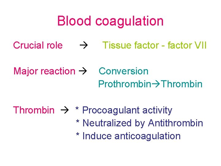 Blood coagulation Crucial role Major reaction Tissue factor - factor VII Conversion Prothrombin Thrombin