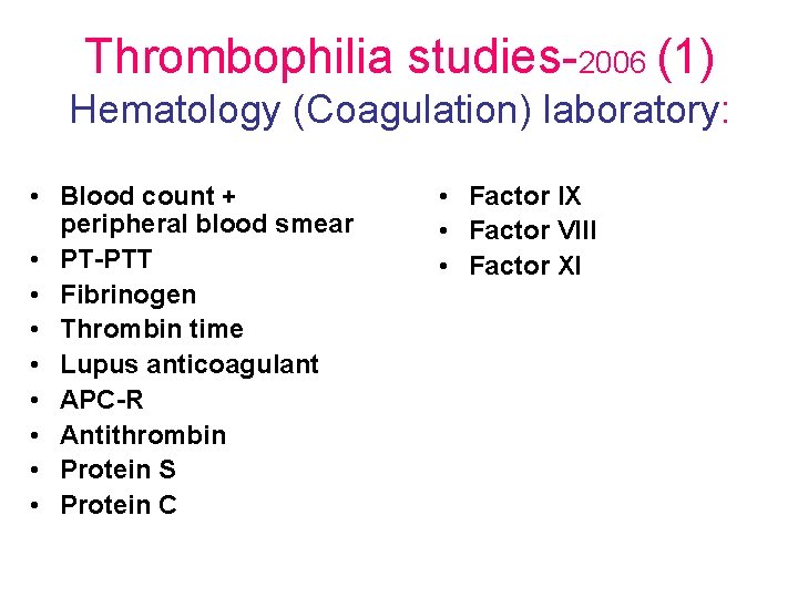 Thrombophilia studies-2006 (1) Hematology (Coagulation) laboratory: • Blood count + peripheral blood smear •