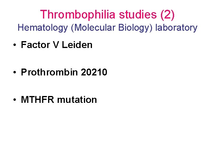 Thrombophilia studies (2) Hematology (Molecular Biology) laboratory • Factor V Leiden • Prothrombin 20210