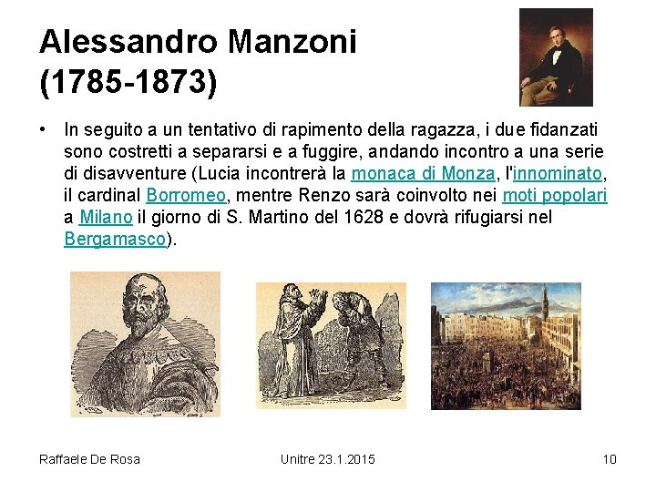 Alessandro Manzoni (1785 -1873) • In seguito a un tentativo di rapimento della ragazza,