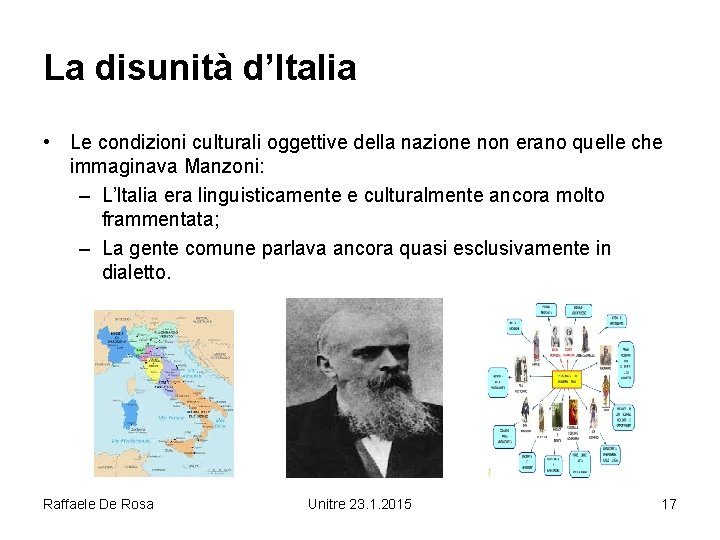 La disunità d’Italia • Le condizioni culturali oggettive della nazione non erano quelle che