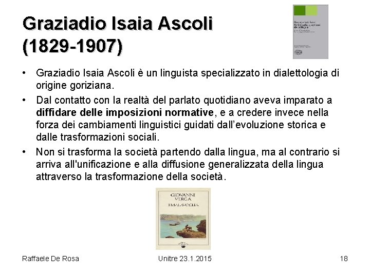 Graziadio Isaia Ascoli (1829 -1907) • Graziadio Isaia Ascoli è un linguista specializzato in