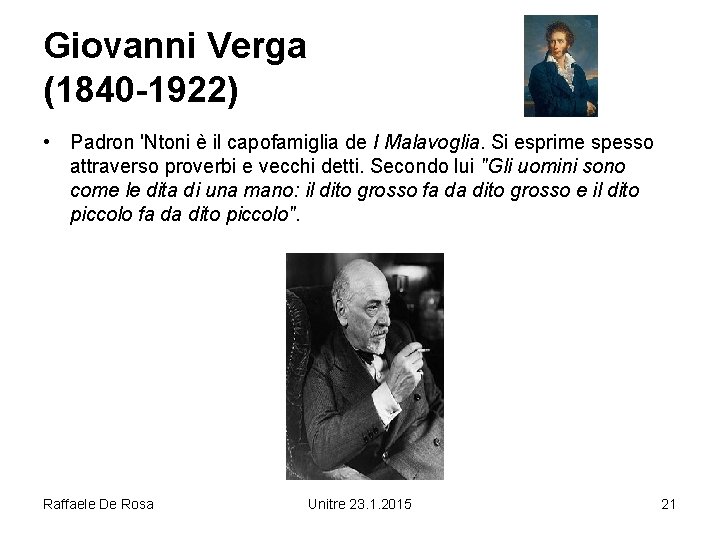 Giovanni Verga (1840 -1922) • Padron 'Ntoni è il capofamiglia de I Malavoglia. Si