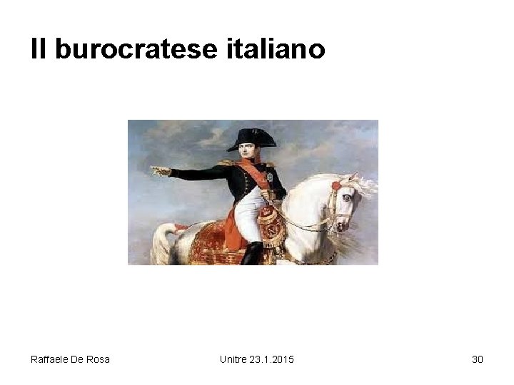 Il burocratese italiano Raffaele De Rosa Unitre 23. 1. 2015 30 