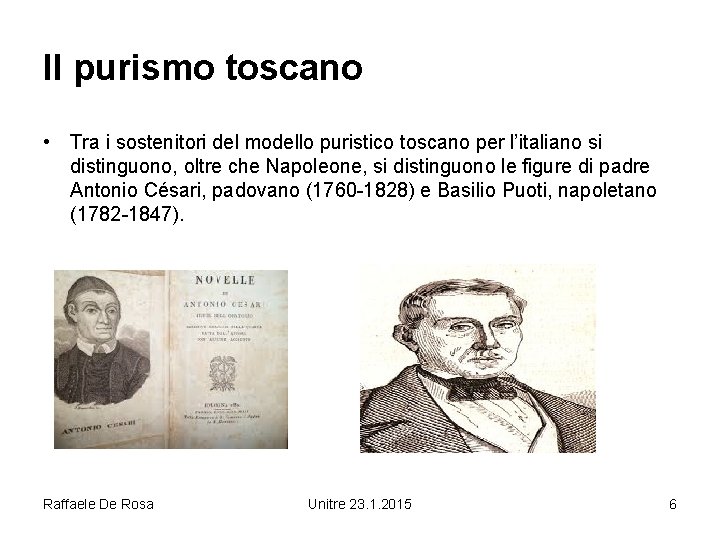 Il purismo toscano • Tra i sostenitori del modello puristico toscano per l’italiano si
