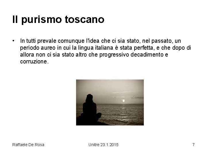 Il purismo toscano • In tutti prevale comunque l'idea che ci sia stato, nel