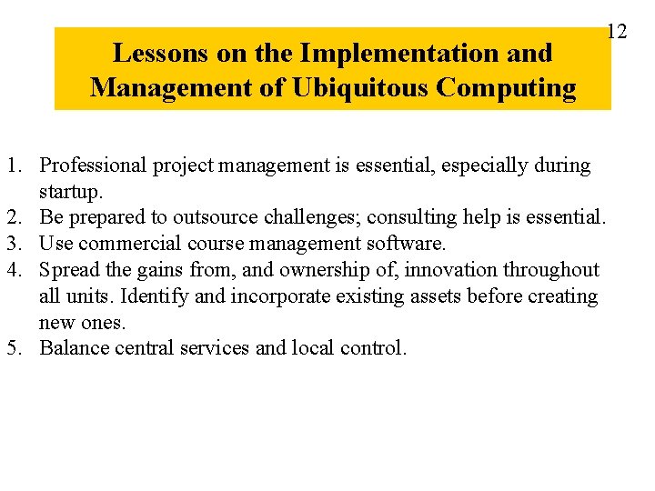 Lessons on the Implementation and Management of Ubiquitous Computing 12 1. Professional project management