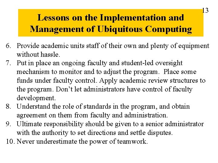 Lessons on the Implementation and Management of Ubiquitous Computing 13 6. Provide academic units