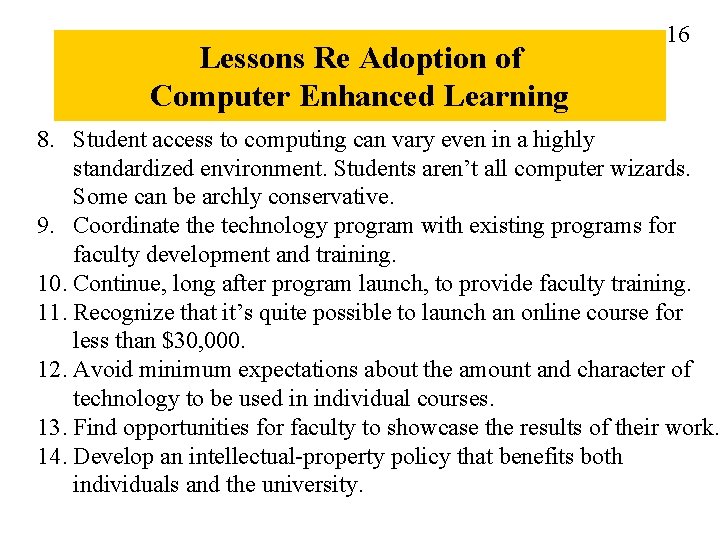 Lessons Re Adoption of Computer Enhanced Learning 16 8. Student access to computing can