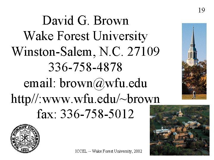 David G. Brown Wake Forest University Winston-Salem, N. C. 27109 336 -758 -4878 email: