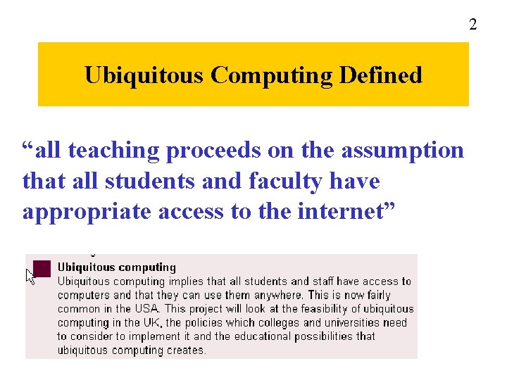 2 Ubiquitous Computing Defined “all teaching proceeds on the assumption that all students and