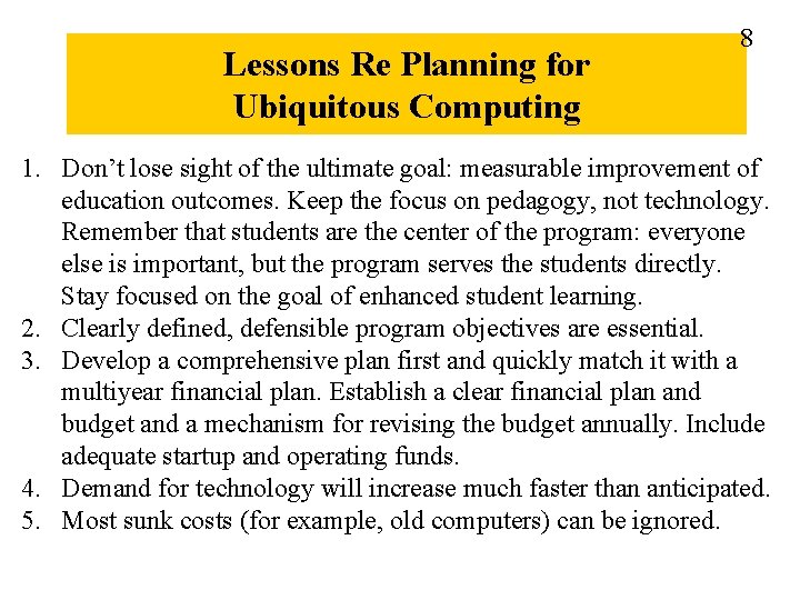 Lessons Re Planning for Ubiquitous Computing 8 1. Don’t lose sight of the ultimate