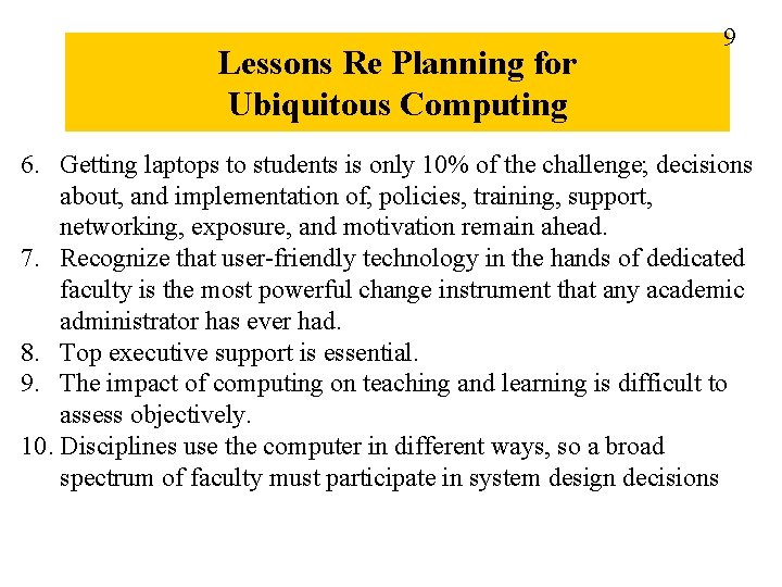 Lessons Re Planning for Ubiquitous Computing 9 6. Getting laptops to students is only