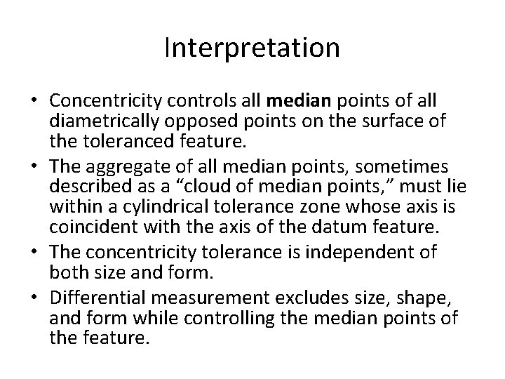 Interpretation • Concentricity controls all median points of all diametrically opposed points on the