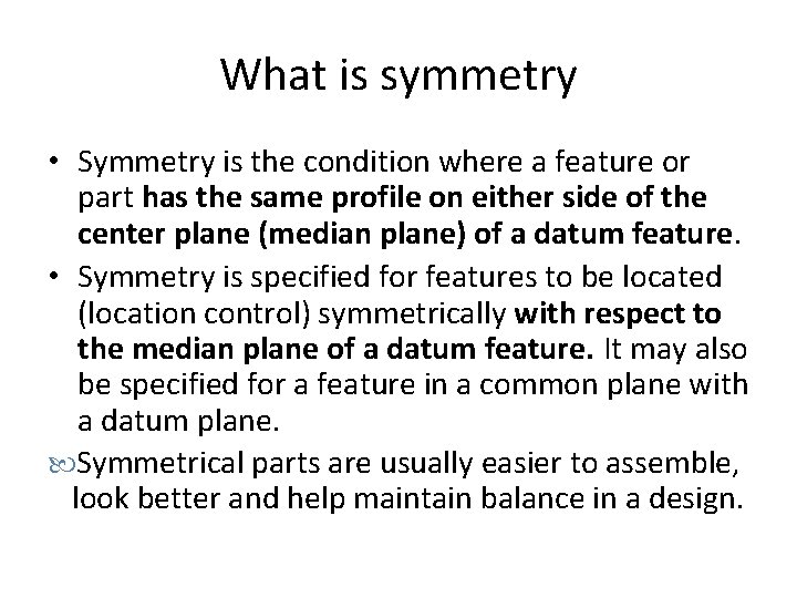 What is symmetry • Symmetry is the condition where a feature or part has