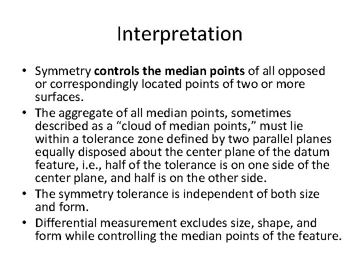 Interpretation • Symmetry controls the median points of all opposed or correspondingly located points