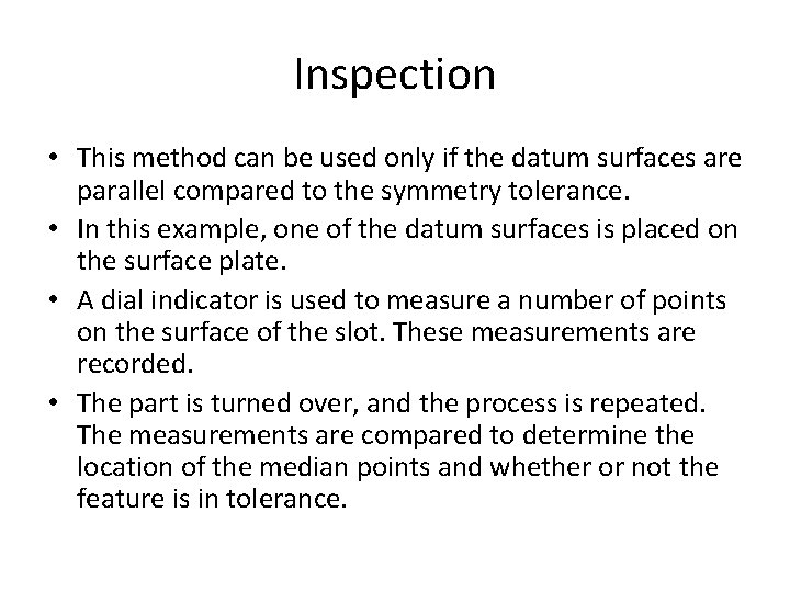 Inspection • This method can be used only if the datum surfaces are parallel