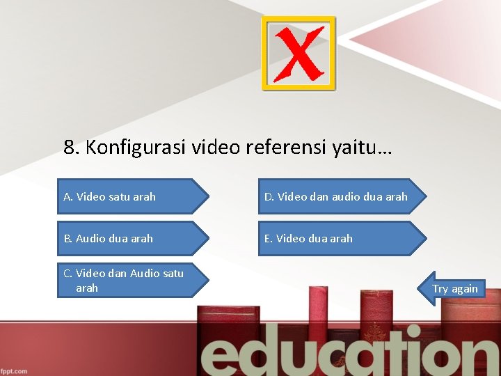 8. Konfigurasi video referensi yaitu… A. Video satu arah D. Video dan audio dua