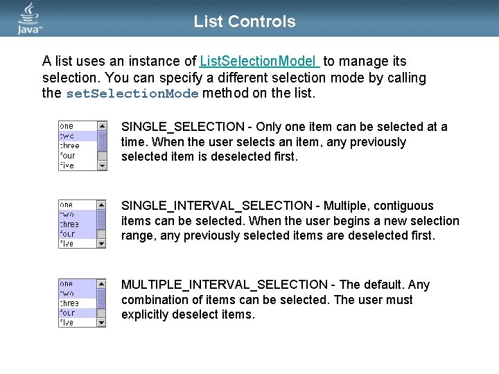 List Controls A list uses an instance of List. Selection. Model to manage its List Controls A list uses an instance of List. Selection. Model to manage its