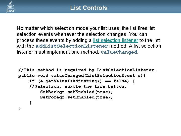 List Controls No matter which selection mode your list uses, the list fires list List Controls No matter which selection mode your list uses, the list fires list