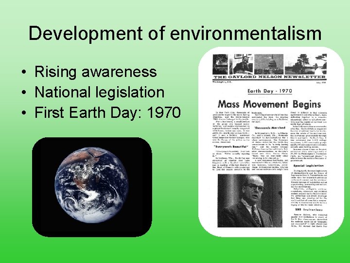 Development of environmentalism • Rising awareness • National legislation • First Earth Day: 1970