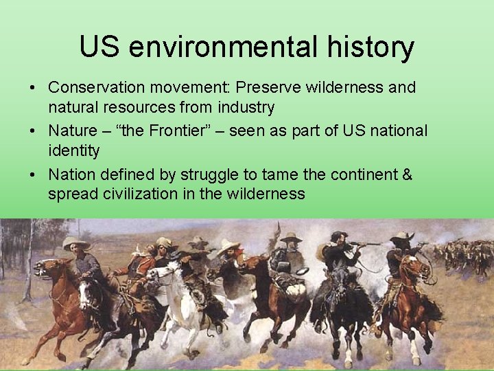 US environmental history • Conservation movement: Preserve wilderness and natural resources from industry •