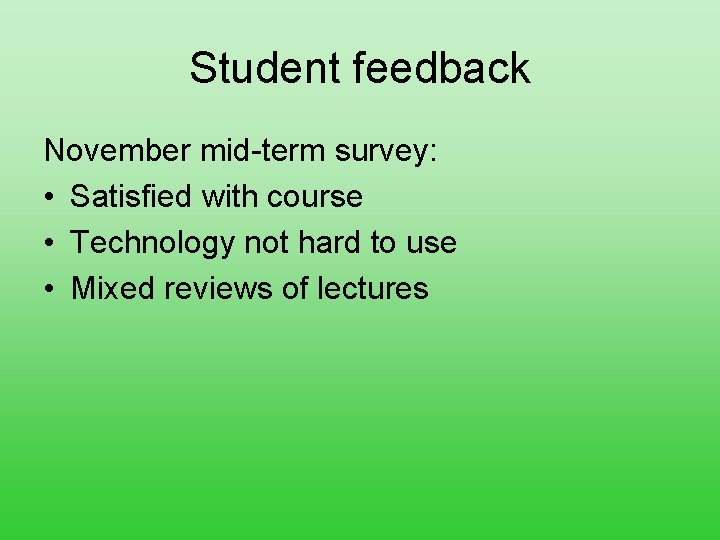 Student feedback November mid-term survey: • Satisfied with course • Technology not hard to