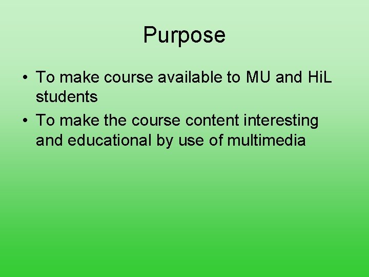 Purpose • To make course available to MU and Hi. L students • To
