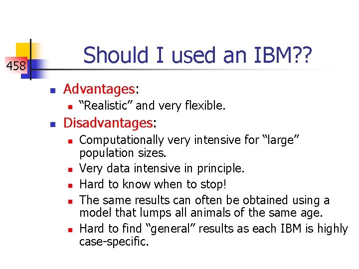 Should I used an IBM? ? 458 n Advantages: n n “Realistic” and very