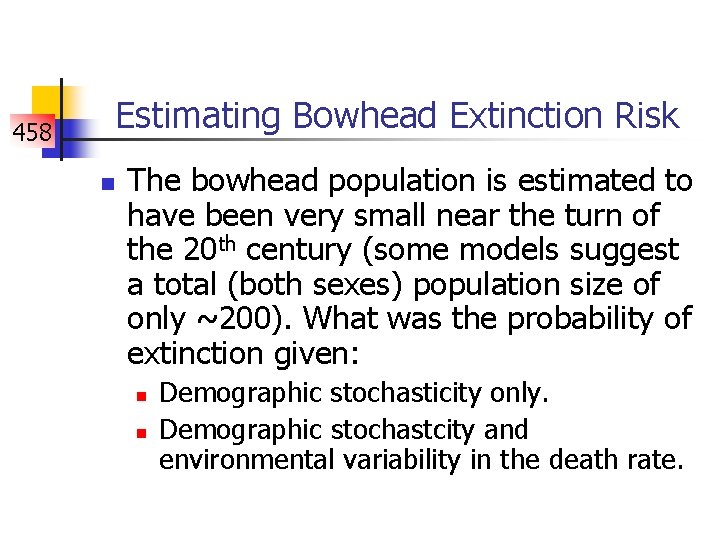 Estimating Bowhead Extinction Risk 458 n The bowhead population is estimated to have been